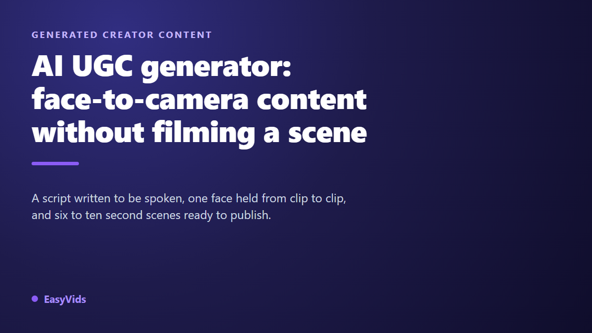 AI UGC Generator: Face-to-Camera Content That Sells Without Filming